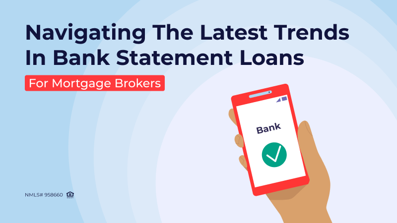 Part 2: Navigating the Latest Trends in Bank Statement Loans for Mortgage Brokers